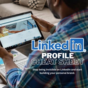 May include: A person holding a tablet displaying a LinkedIn Sales Navigator webpage. The image includes the LinkedIn logo and the text "PROFILE CHEAT SHEET". The text below reads "Stop being invisible on LinkedIn and start building your personal brand."