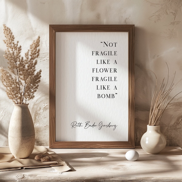 Ruth Bader Ginsburg Quote Print Not Fragile Like A Flower Fragile Like A Bomb RBG Bomb Quote Minimalist Wall Decor Feminist Posers Unframed