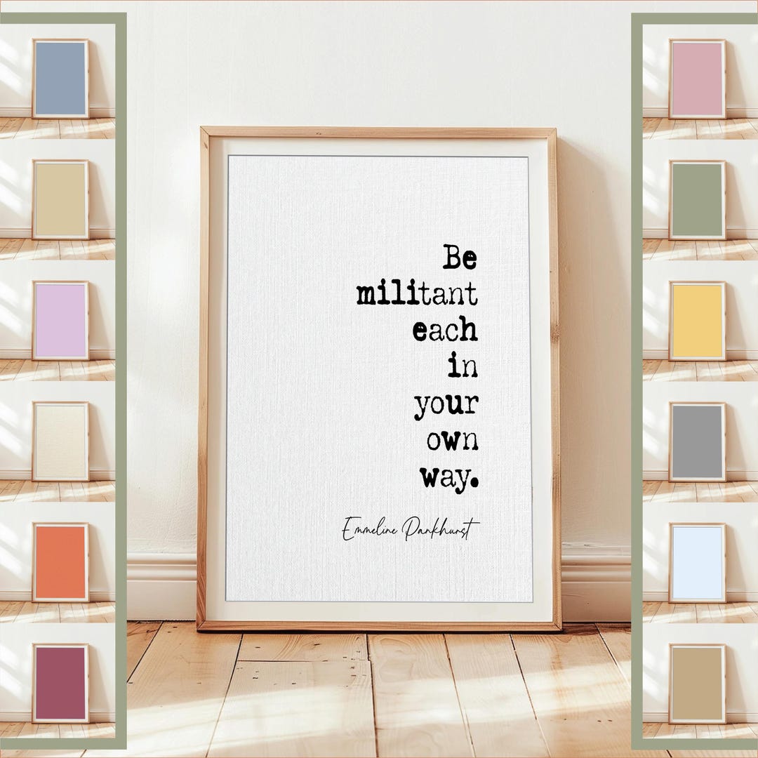 Emmeline Pankhurst Quote Print in Different Colours | "be Militant Each ...