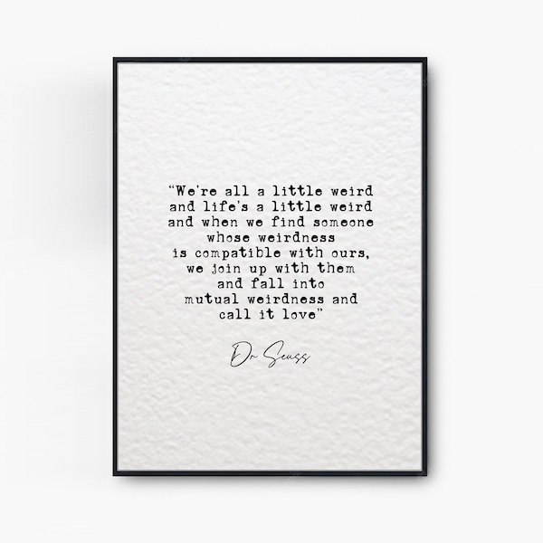 Minimalist Home Decor Dr Seuss Quote Print We're All A Little And Life's A Little Weird Weird Black And White Wall Art Poster Romantic Quote