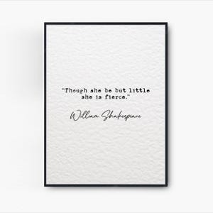 William Shakespeare quote print Though she be but little she is fierce quote literature quotes quote print wall art minimalist typewriter text print A2 A3 A4 A5 A6 16x20 11x14 8.3x11 8x10 5x7 4x6 feminist quote print shakespeare wall art the bard