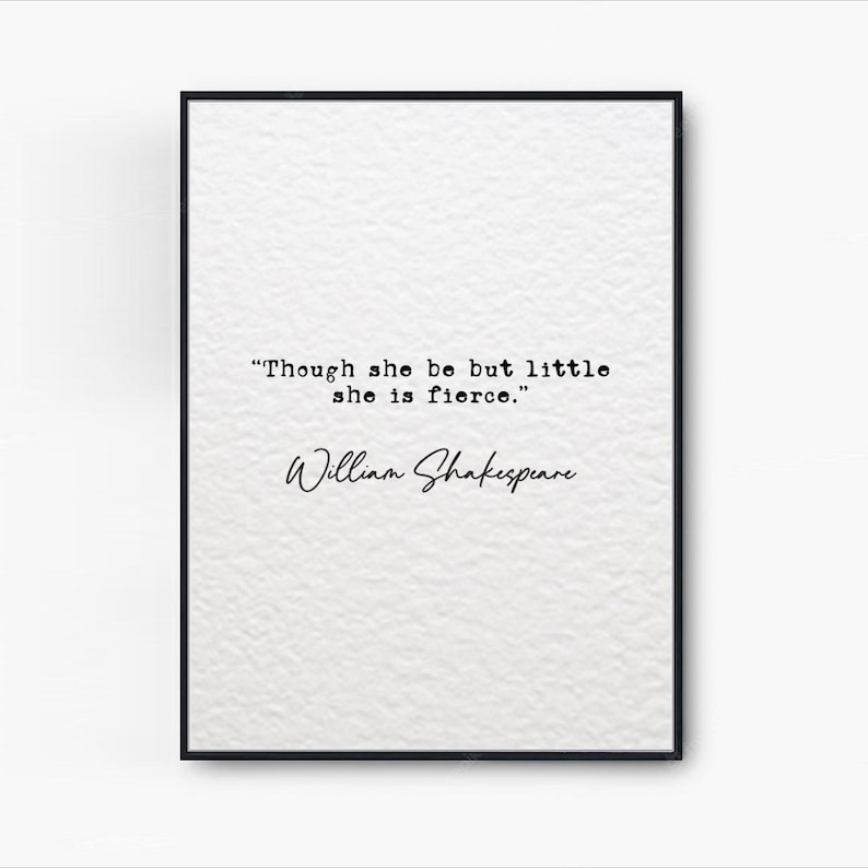 William Shakespeare quote print Though she be but little she is fierce quote literature quotes quote print wall art minimalist typewriter text print A2 A3 A4 A5 A6 16x20 11x14 8.3x11 8x10 5x7 4x6 feminist quote print shakespeare wall art the bard