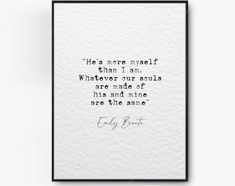 Stampa con citazione romantica di Emily Brontë, "Di qualunque cosa siano fatte le nostre anime, la sua e la mia sono uguali", decorazione da parete minimalista per la casa, regali di anniversario.