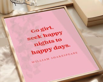 William Shakespeare Colourful Quote Print Go Girl Seek Happy Nights To Happy Days Inspirational Feminist Poster Pink & Red Decor Unframed