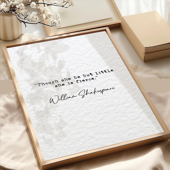 Minimalist Home Decor William Shakespeare Quote Print Though She Be But Little She Is Fierce Black And White Wall Art Poster Feminist Quote