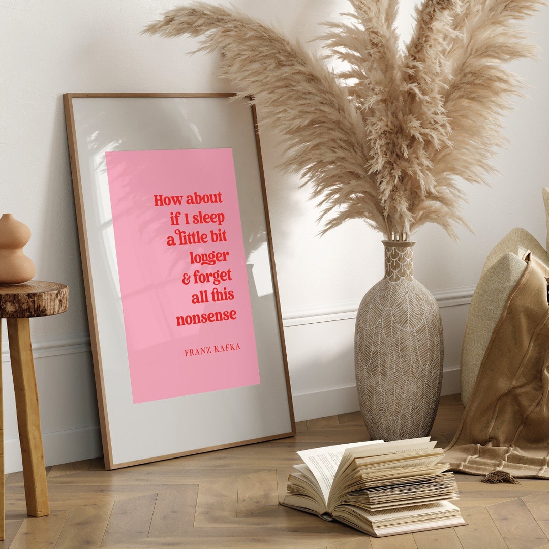 Franz Kafka Quote Print, How About I Sleep A Little Bit Longer Quote ...