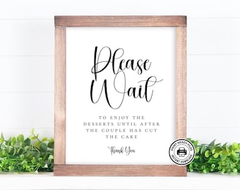 Please Wait for Dessert Sign, Printable Wedding Sign, 2 Sizes, No Editing Required