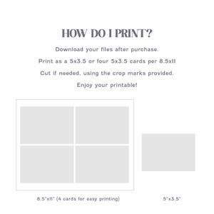 May include: A white printable with instructions on how to print. The text reads "HOW DO I PRINT?" and provides steps for downloading, printing, and cutting the files. The image shows a layout for four 5"x3.5" cards on an 8.5"x11" sheet.