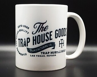 Trap House Manufacturing 11oz Mug, Trap Mug, Trapper, Hood, Las Vegas, Act Right, Best Part of Waking Up, Columbia, Coffee, Juan