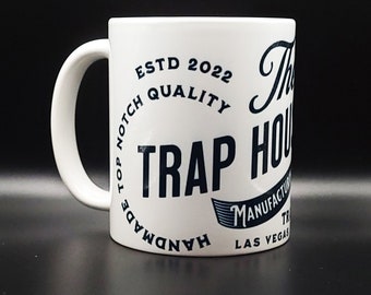 Trap House Manufacturing 11oz Mug with Oversized Print, Trap Mug, Trapper, Las Vegas, Act Right, Best Part of Waking Up, Columbia, Coffee