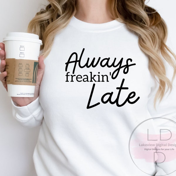 Always Late Svg - Etsy