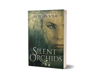 Silent Orchids: The Age of Alandria Book 1 (YA Fantasy paperback)