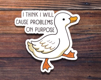 I Think I Will Cause Problems On Purpose Sticker, Waterproof Sticker, Meme Sticker, Funny Sticker, Die Cut Sticker, Happy Planner Sticker