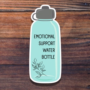 Emotional Support Water Bottle Die Cut Sticker | LookHUMAN