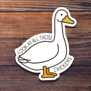 Look At All Those Chickens Sticker, Waterproof Sticker, Meme Sticker, Funny Sticker, Die Cut Sticker, Happy Planner Sticker