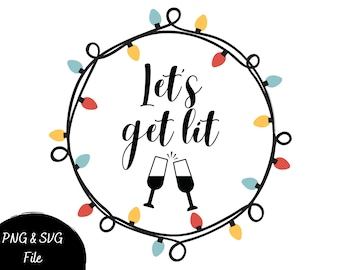 Christmas PNG | Lets Get Lit png | Christmas SVG | Christmas Drinking png | Christmas Drinking svg | Christmas Drinking Digital