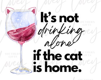 Wine Glass Goblet Funny It's Not Really Drinking Alone If You're