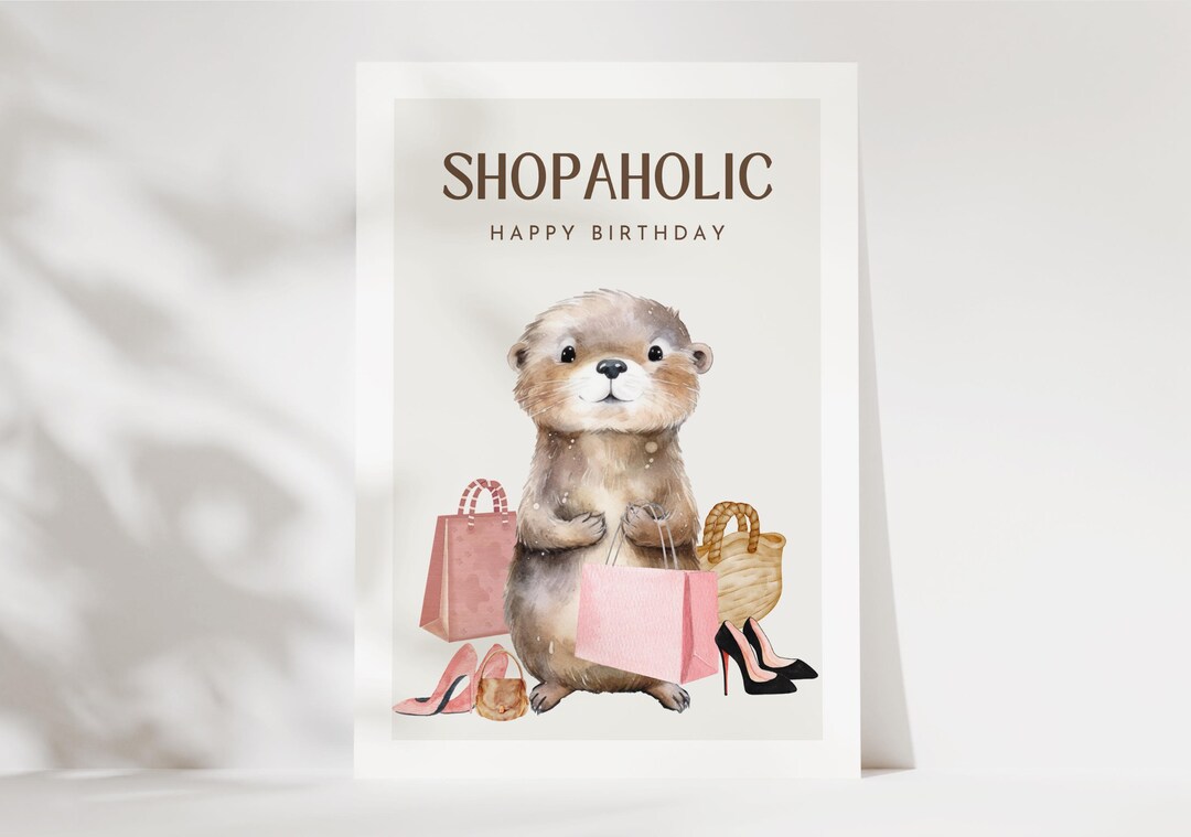 Shopaholic Card Cute Otter Birthday Card Girlfriend Birthday Card shopaholic-card-cute-otter-birthday-card-girlfriend-birthday-card