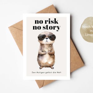 Mutmacher no risk, no story lustige Postkarte mit Otter, Mut machen, Neuanfang, Du schaffst das, Neue Wege gehen, Mut machen DINA6 Hej.Otti®