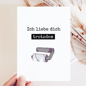 Lustige Postkarte Ich liebe dich trotzdem, Geschenk für Ihn, Geschenk Mann, Valentinstag Geschenk, Karte für Ihn, Postkarte liebe - DIN A6
