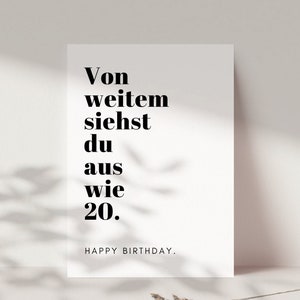 Lustige Geburtstagskarte als Geburtstagsgeschenk, Happy Birthday Karte, Geburtstags Karte "von weitem sieht du aus wie 20"