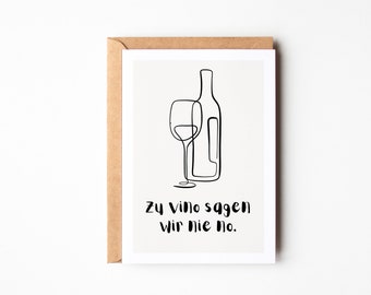 Tarjeta de felicitación para amantes del vino "Nunca decimos no al vino", regalo para el mejor amigo, tarjeta de felicitación con vino, regalo para los amantes del vino, DIN A6