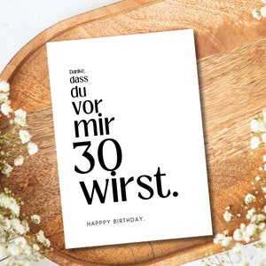 May include: A white card with black text that reads "Danke, dass du vor mir 30 wirst."  Happy Birthday.