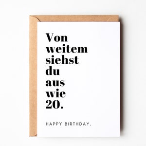 Carte d'anniversaire amusante comme cadeau d'anniversaire, carte de joyeux anniversaire, carte d'anniversaire « de loin tu as l'air d'avoir 20 ans »