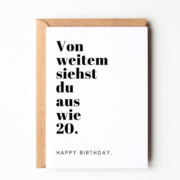 Lustige Geburtstagskarte als Geburtstagsgeschenk, Happy Birthday Karte, Geburtstags Karte "von weitem sieht du aus wie 20"