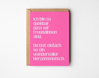 May include: Pink card with white text that reads "Ich bin so dankbar, dass wir Freundinnen sind. Du bist einfach so ein wundervoller Herzensmensch."