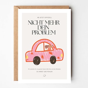 Könnte beinhalten: Eine Grußkarte mit einer rosa Auto-Illustration und dem deutschen Text „NICHT MEHR DEIN PROBLEM“. Die Karte zeigt einen Cartoon-Hund im Auto und zusätzlichen Text am unteren Rand.