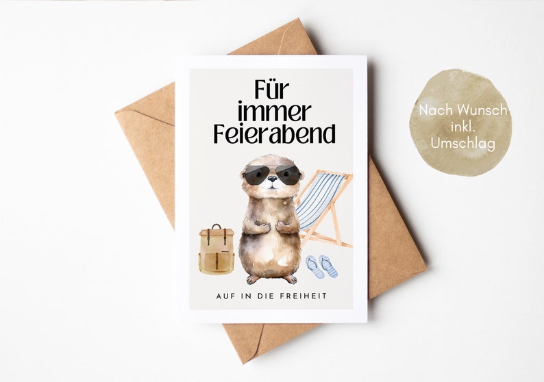 May include: A greeting card with a cartoon otter wearing sunglasses and a backpack. The card says "For immer Feierabend" and "Auf in die Freiheit". The card is on a brown envelope with the text "Nach Wunsch inkl. Umschlag".