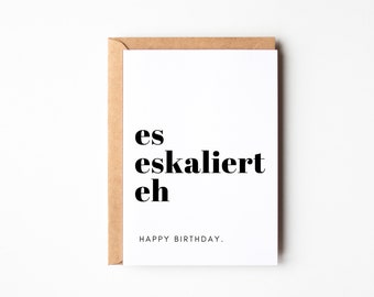 Funny birthday card as a birthday gift, happy birthday card, birthday card "it's escalating anyway - happy birthday"