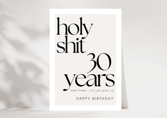 30 Geburtstag Karte, dreißig Grusskarte zum 30 Geburtstag, Geburtstagsgeschenk 30, lustige Geburtstagskarte 30, Happy Birthday 30 holy shit