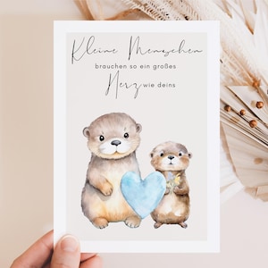 Postal Los personitos necesitan un corazón tan grande como el tuyo, regalo madrina, regalo padrino, linda tarjeta nutria - postal A6