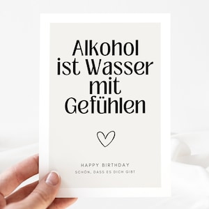 Lustige Geburtstagskarte Alkohol ist Wasser mit Gefühlen, Happy Birthday Karte, Geburtstag Grußkarte - Postkarte DINA6 -  loulala®