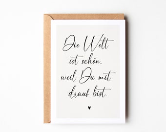 Grußkarte "Die Welt ist schön, weil du mit drauf bist", Geschenk für Partner, beste Freundin Geschenk, Geburtstagskarte, Danke-Karte DINA6