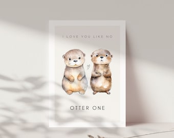 Otter love card with saying, Otter gift, gift for partner Valentine's Day card, Valentine's Day gift, I love you card