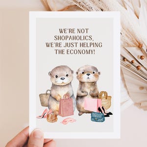 Shopaholic Card Cute Otters, Shopping Lover, Cadeau pour elle, Cadeau petite amie, Funny Card Women, Gift Best Friend