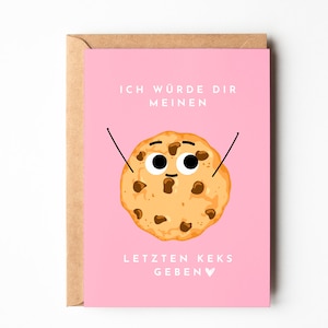 Lustige Postkarte "Ich würde dir meinen letzten Keks geben", Grußkarte DINA6, Geschenk für Partner, Geschenk für Freundin, Geburtstags Karte