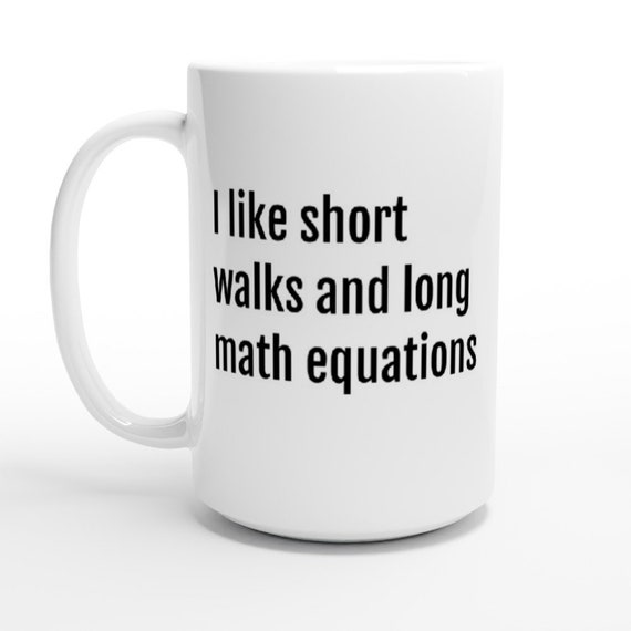 Funny Math Quotes Coffee Mug Gift for Her 11 Oz 15 Oz I Like - Etsy Funny Math Quotes Coffee Mug Gift for Her 11 Oz 15 Oz I Like - Etsy