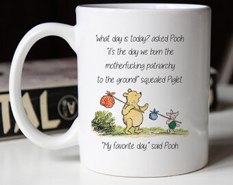Feminist Mug, Feminist Coffee Mug, My Favorite Day Mug. Pooh Mug, Winne The Pooh Gift C-05122233