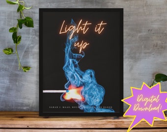 Light it up | Crescent City - House of Earth and Blood Sarah J Maas inspired, Bookish Quote, Digital Download Bryce and Danika