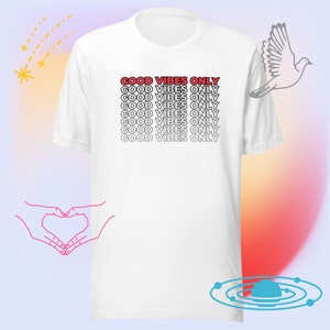 Good Vibes Only T Shirt / Block Letter Shirt / Affirmation Shirt / Self Love Shirt / Camiseta unisex