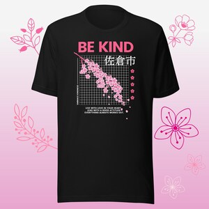 Be Kind Shirt | Sakura Shirt | Affirmation Shirt | Love Shirt | Japan Shirt | Unisex t-shirt