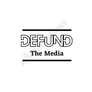 Defund The Media Digital Download SVG PNG PDF Printable Art Craft Cricut Silhouette Laser Truth IronOn diy Fake News