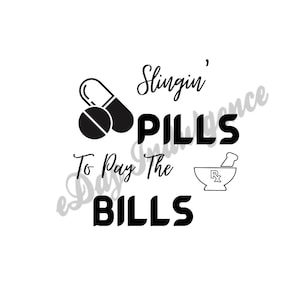 Nurse Life Slingin&#39; Pills To Pay The Bills Digital Download SVG PNG File Nursing Nurse Holiday Gift Cricut Silhouette