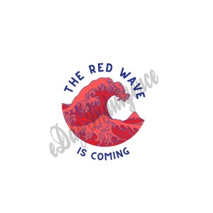 May include: A red wave graphic with the text "THE RED WAVE IS COMING" in blue.