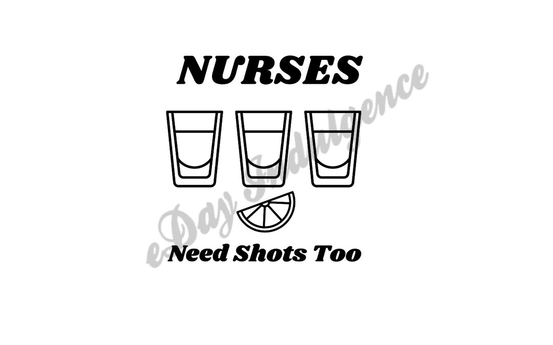 Nurses Need Shots Too Digital Download PNG SVG File Nurse Life Etsy