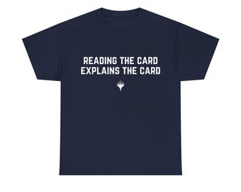 „Die Karte lesen erklärt die Karte“-T-Shirt | MTG Magic: The Gathering-T-Shirt